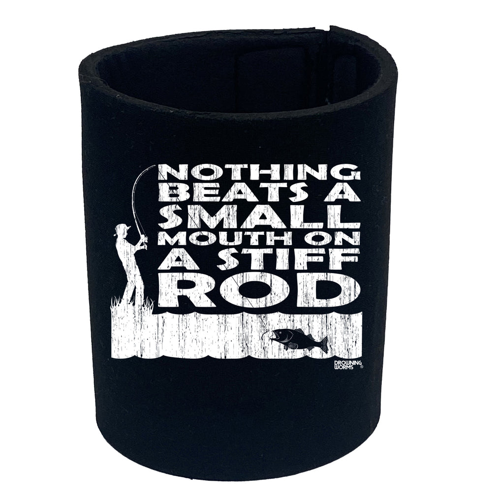 Dw Nothing Beats A Small Mouth Stiff Rod - Funny Stubby Holder
