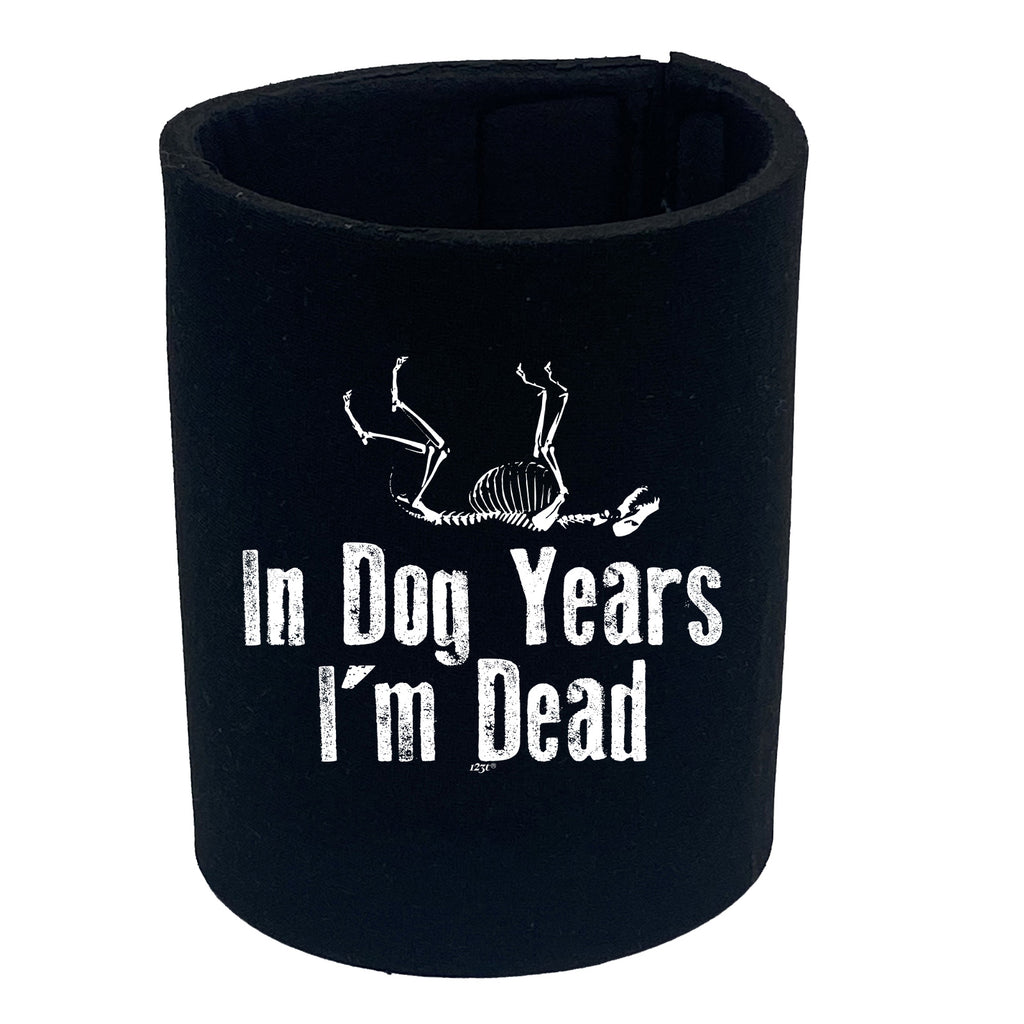 In Dog Years Im Dead - Funny Stubby Holder