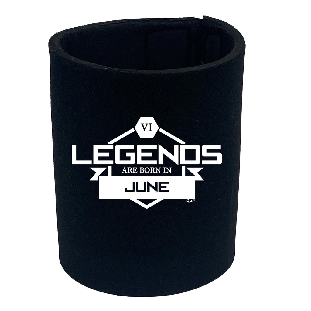Legends Are Born In June - Funny Stubby Holder