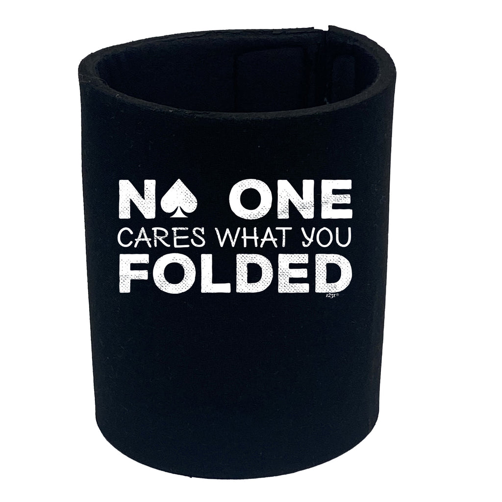 Poker Cards No One Cares What You Folded - Funny Stubby Holder