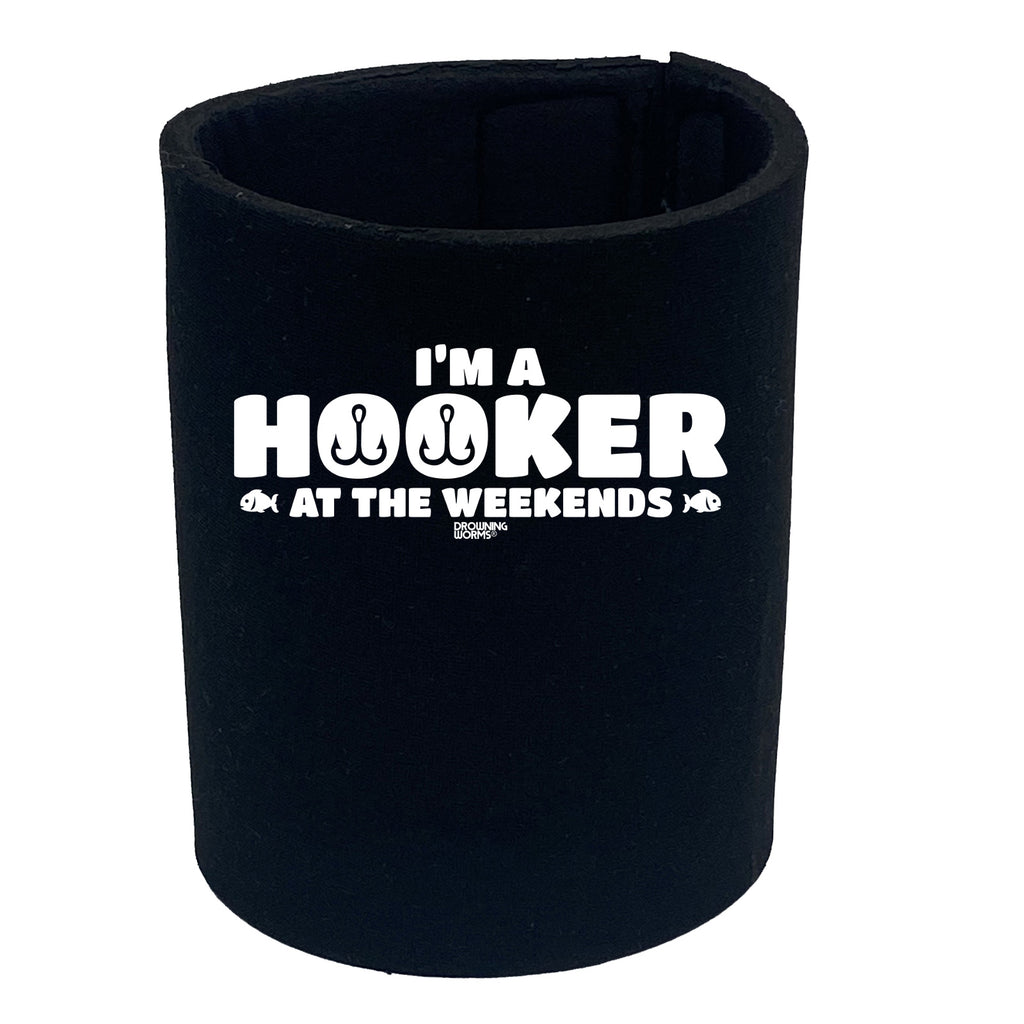Dw Im A Hooker At The Weekends - Funny Stubby Holder