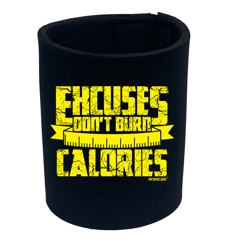 Pb Excuses Dont Burn Calories - Funny Stubby Holder