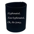 Hyphenated Non Hyphenated - Funny Stubby Holder