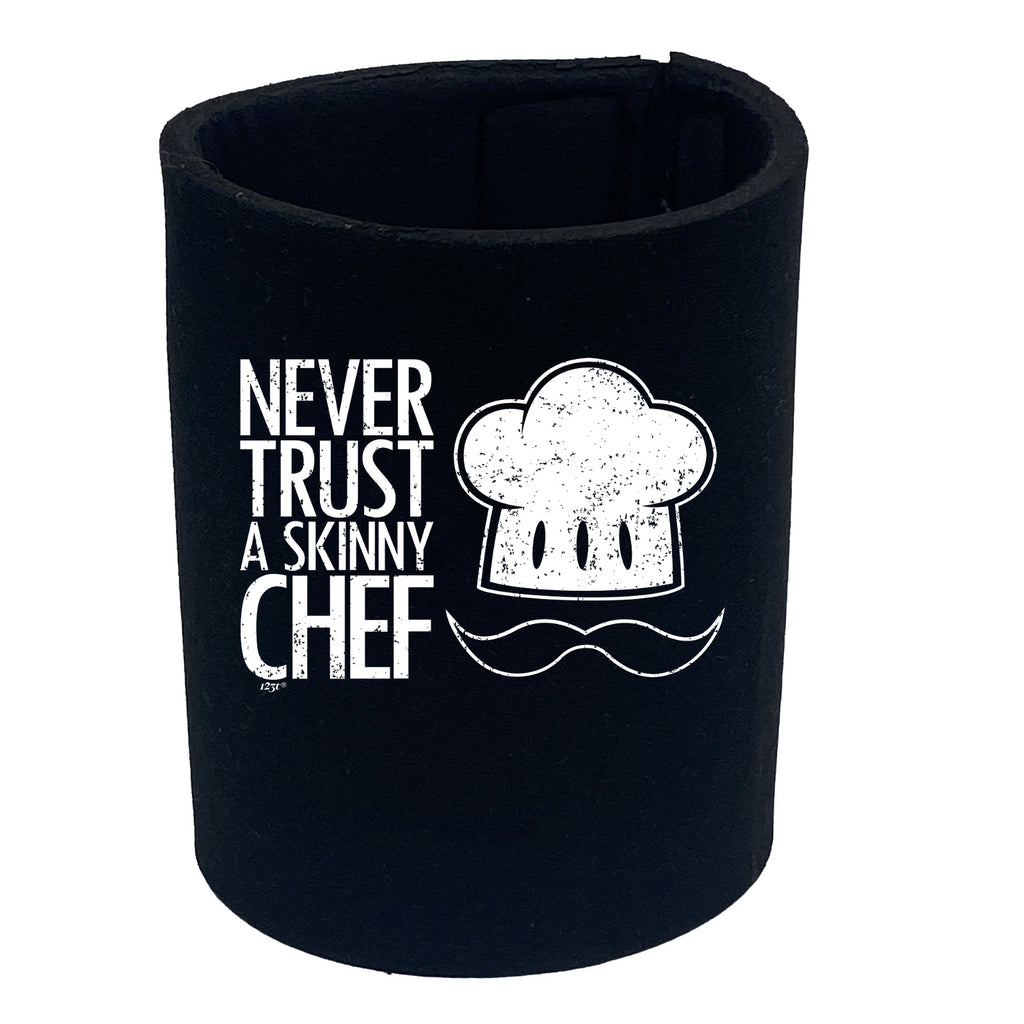 Never Trust A Skinny Chef - Funny Stubby Holder