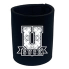 U Suck - Funny Stubby Holder