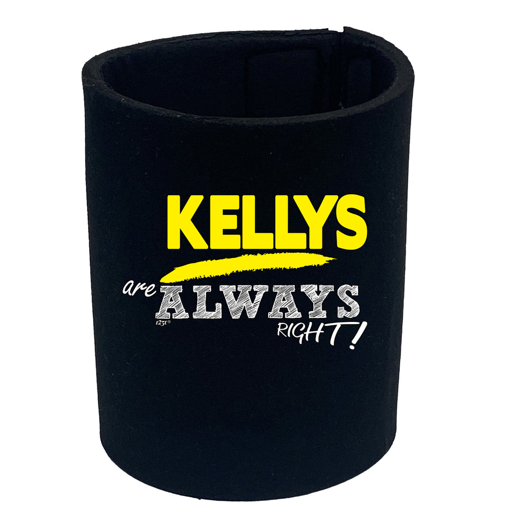 Kellys Always Right - Funny Stubby Holder