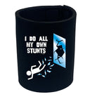 Window Do All My Own Stunts - Funny Stubby Holder