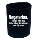 Vegetarian Ancient Tribal Slang - Funny Stubby Holder