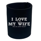 Love It When My Wife Lets Me Watch Tennis - Funny Stubby Holder