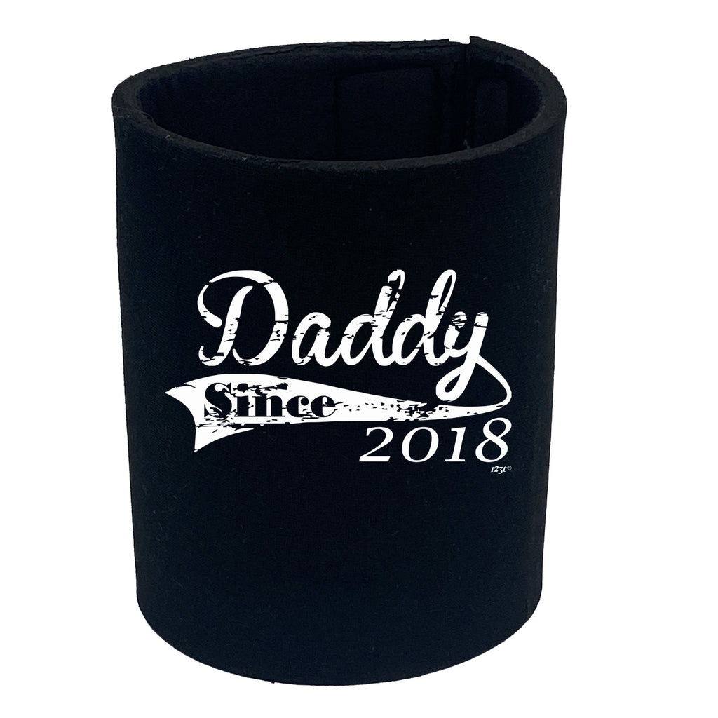 Daddy Since 2018 - Funny Stubby Holder