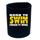 Born To Swim - Funny Stubby Holder