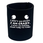 Dont Go Crazy - Funny Stubby Holder