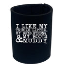 Like My Trucks Lifted Boys Strong Boots Muddy - Funny Stubby Holder