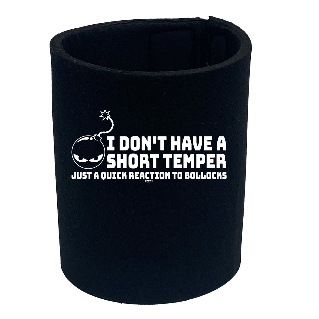 Short Temper Just A Quick Reaction To Bullocks - Funny Stubby Holder
