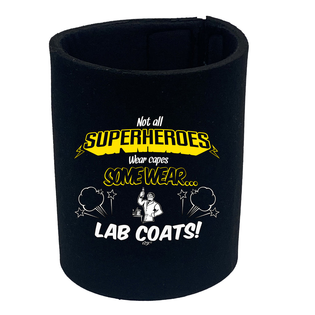 Lab Coats Not All Superheroes Wear Capes - Funny Stubby Holder