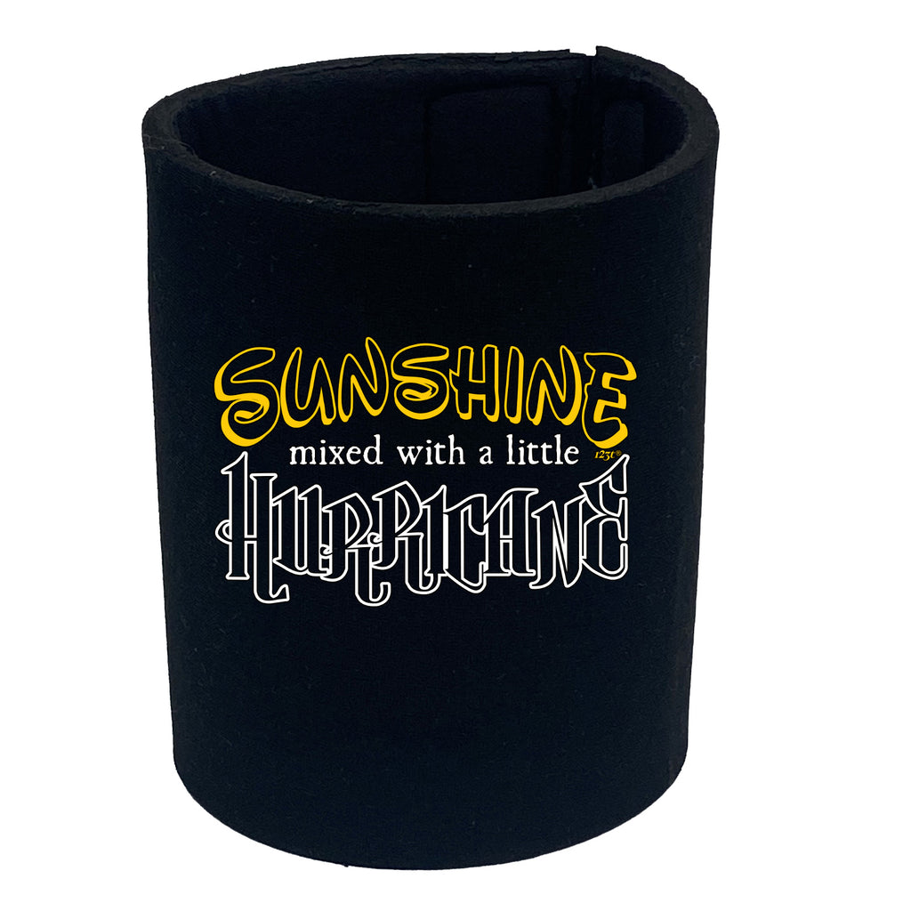 Sunshine Mixed With A Little Hurricane - Funny Stubby Holder