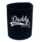Daddy Since 2015 - Funny Stubby Holder