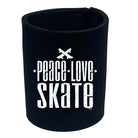 Peace Love Skate - Funny Stubby Holder