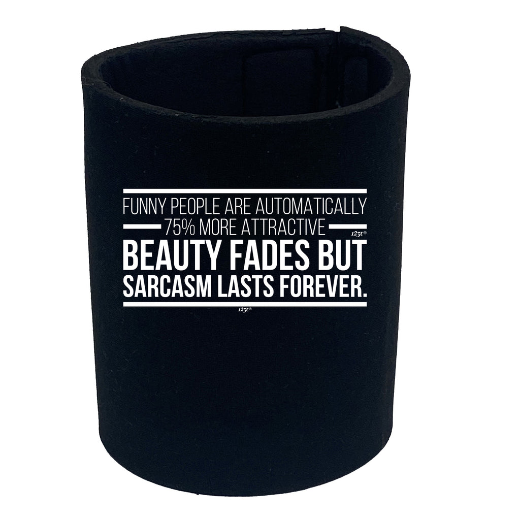 Funny People Are Automatically 75 More Attractive - Funny Stubby Holder