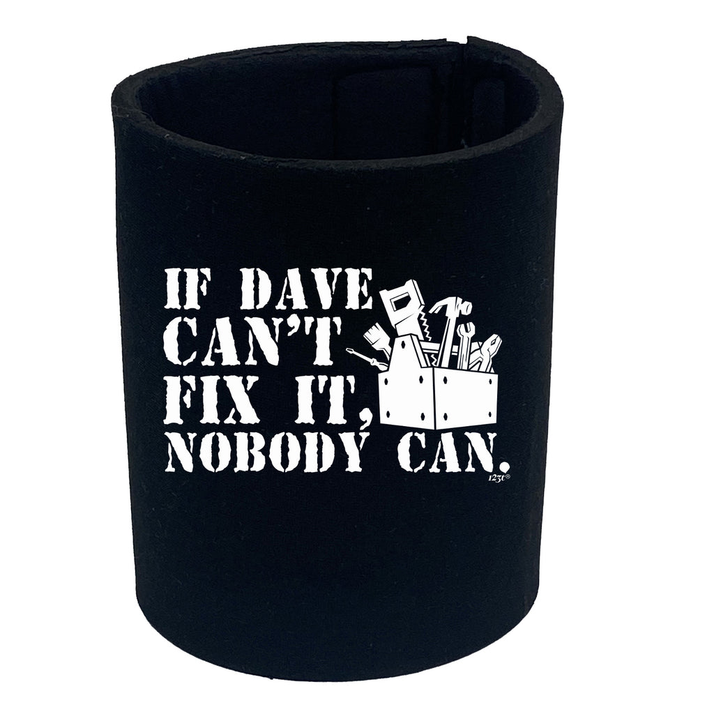 If Dave Cant Fix It - Funny Stubby Holder
