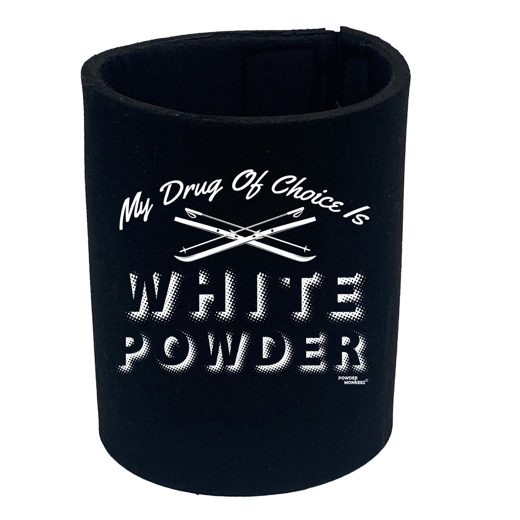 Pm My Drug Of Choice Is White Powder - Funny Stubby Holder