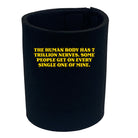 The Human Body Has 7 Trillion Nerves - Funny Stubby Holder