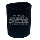 When Youre Dead You Dont Know - Funny Stubby Holder