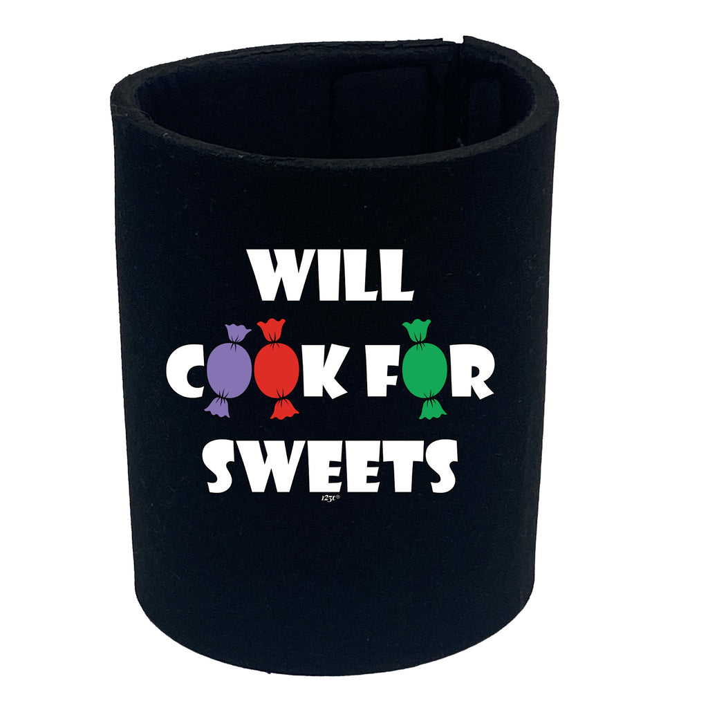 Will Cook For Sweets - Funny Stubby Holder