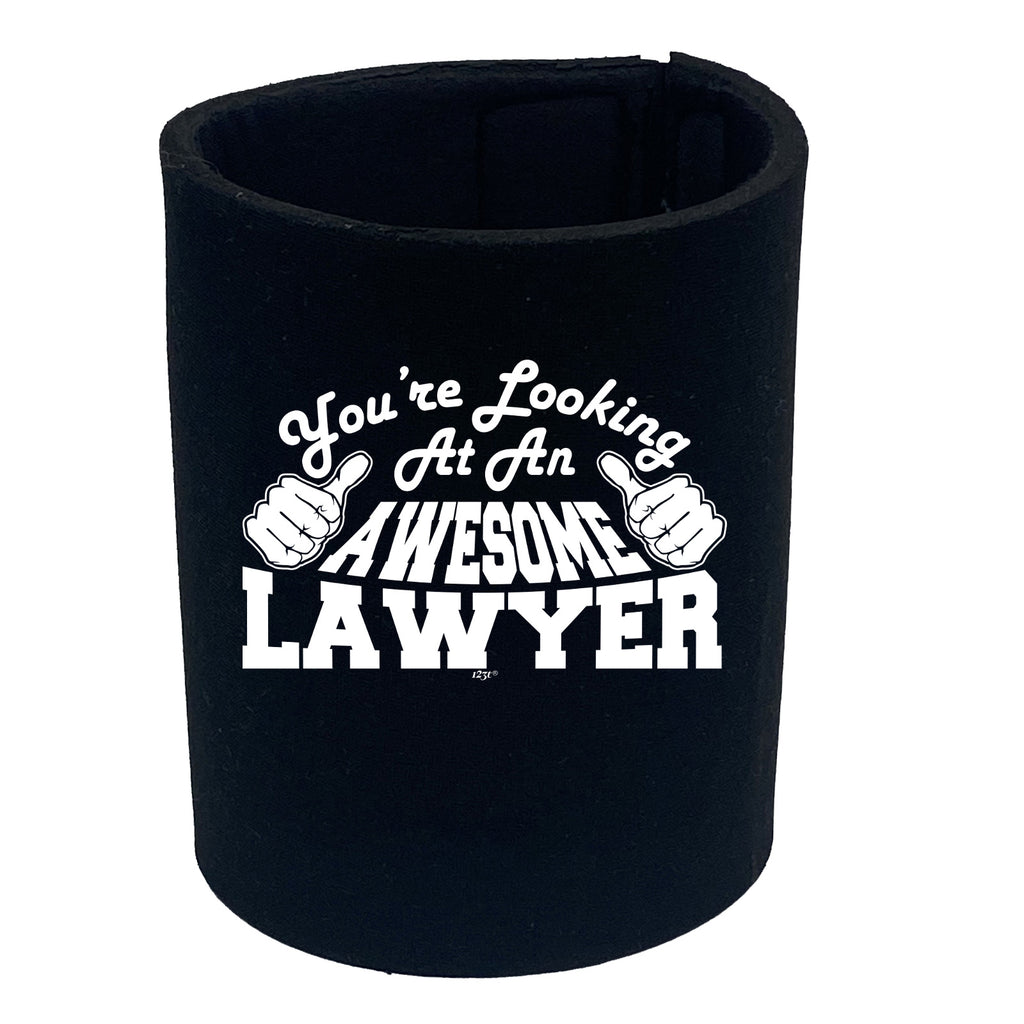 Youre Looking At An Awesome Lawyer - Funny Stubby Holder