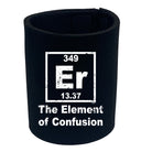 The Element Of Confusion - Funny Stubby Holder