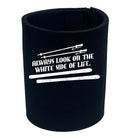 Pm Always Look On The White Side Of Life - Funny Stubby Holder