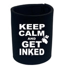 Keep Calm And Get Inked - Funny Stubby Holder