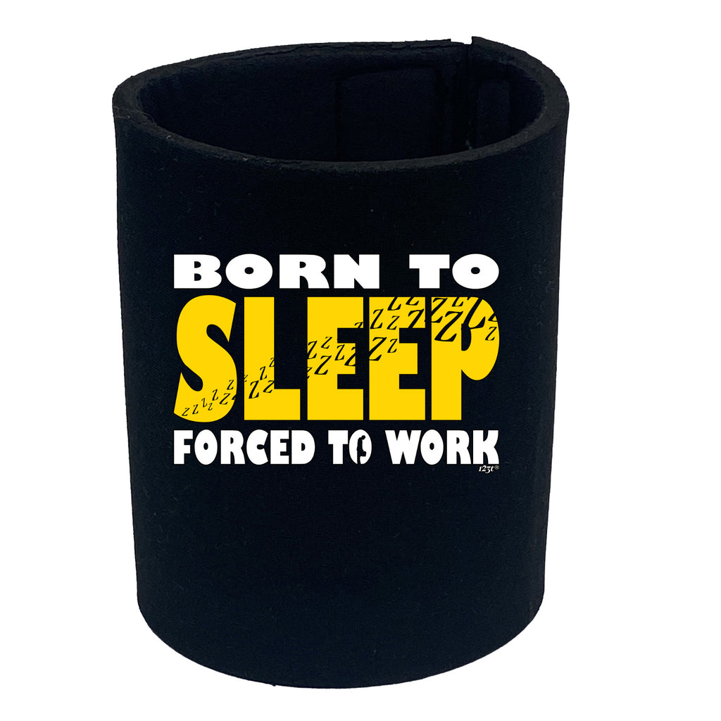 Born To Sleep - Funny Stubby Holder
