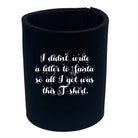 Didnt Write To Santa So All Got Was This Tshirt - Funny Stubby Holder