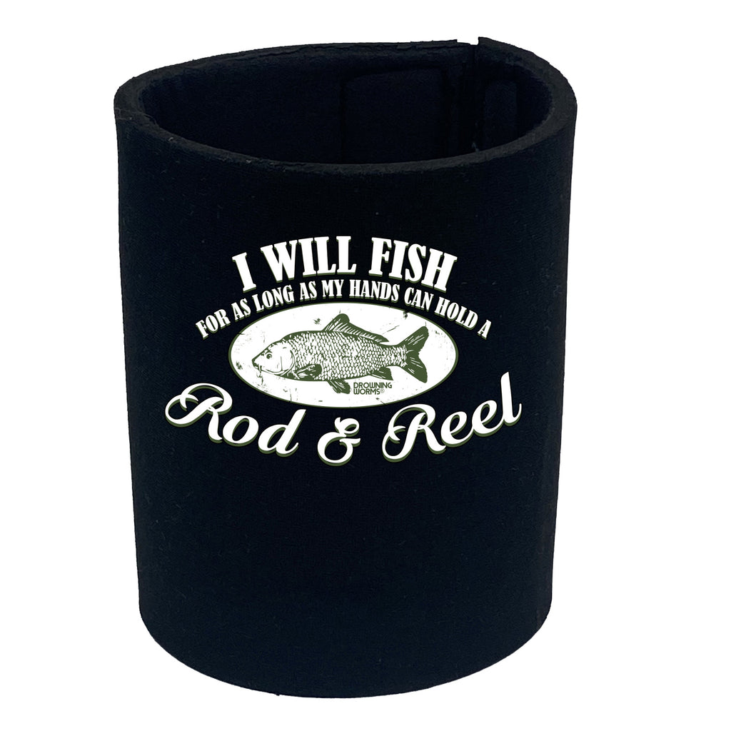 Dw I Will Fish For As Long Rod And Reel - Funny Stubby Holder