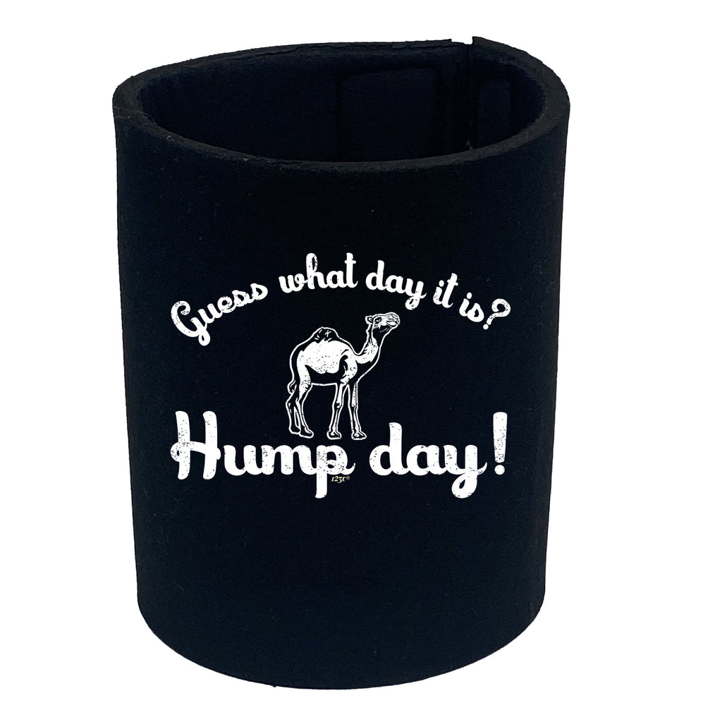 Guess What Day It Is Hump Day - Funny Stubby Holder