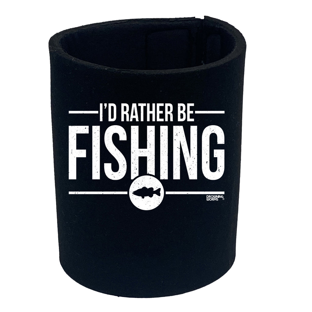 Dw Id Rather Be Fishing - Funny Stubby Holder