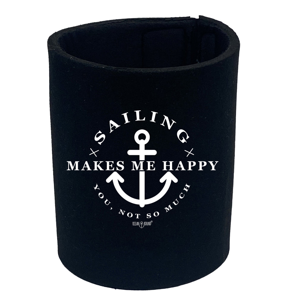 Ob Sailing Makes Me Happy - Funny Stubby Holder
