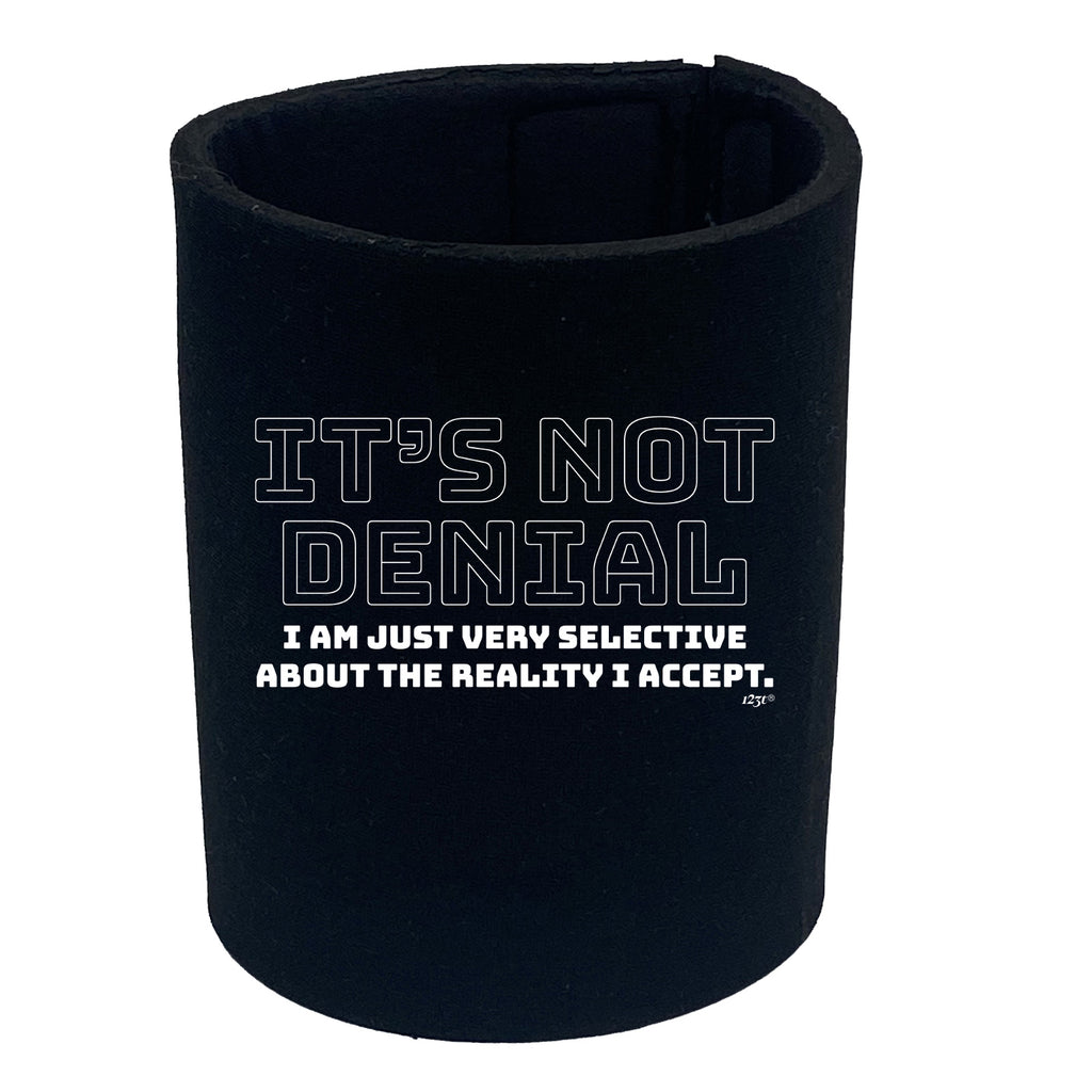 Its Not Denial Just Very Selective - Funny Stubby Holder