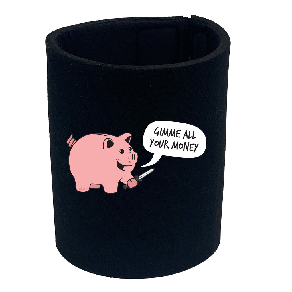 Gimme Your Money - Funny Stubby Holder