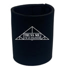 Truss Me - Funny Stubby Holder