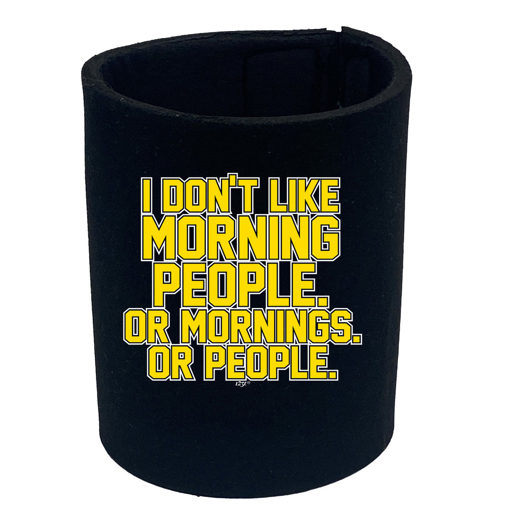 Dont Like Morning People - Funny Stubby Holder