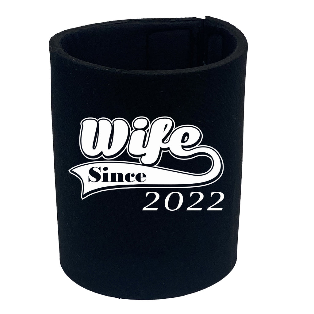 Wife Since 2022 - Funny Stubby Holder