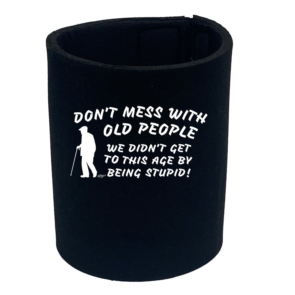 Dont Mess With Old People - Funny Stubby Holder