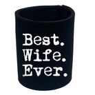 Best Wife Ever - Funny Stubby Holder