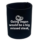 Going Vegan Would Be Steak - Funny Stubby Holder