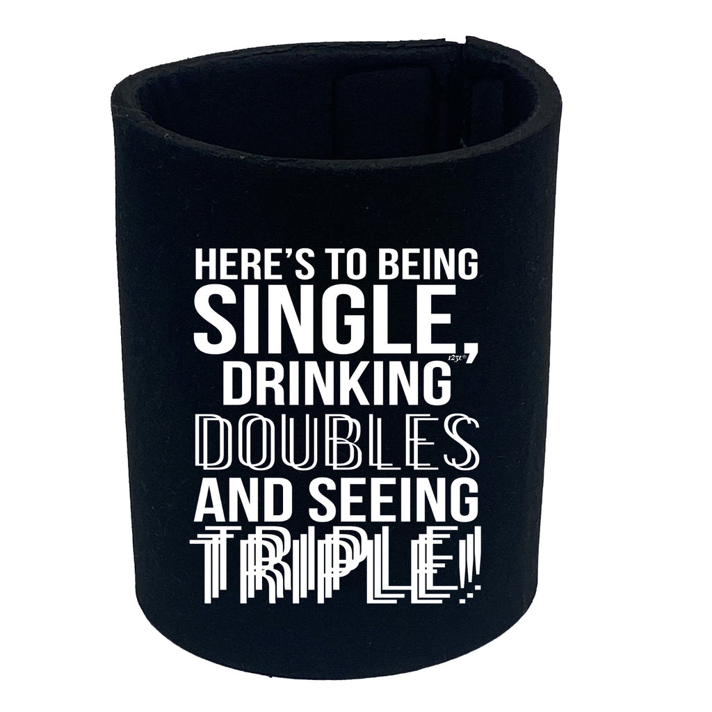 Heres To Being Single Drinking Doubles - Funny Stubby Holder