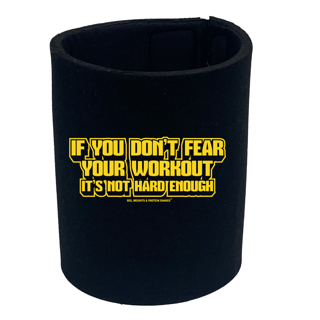 Swps If You Dont Fear Your Work Out Yellow - Funny Stubby Holder