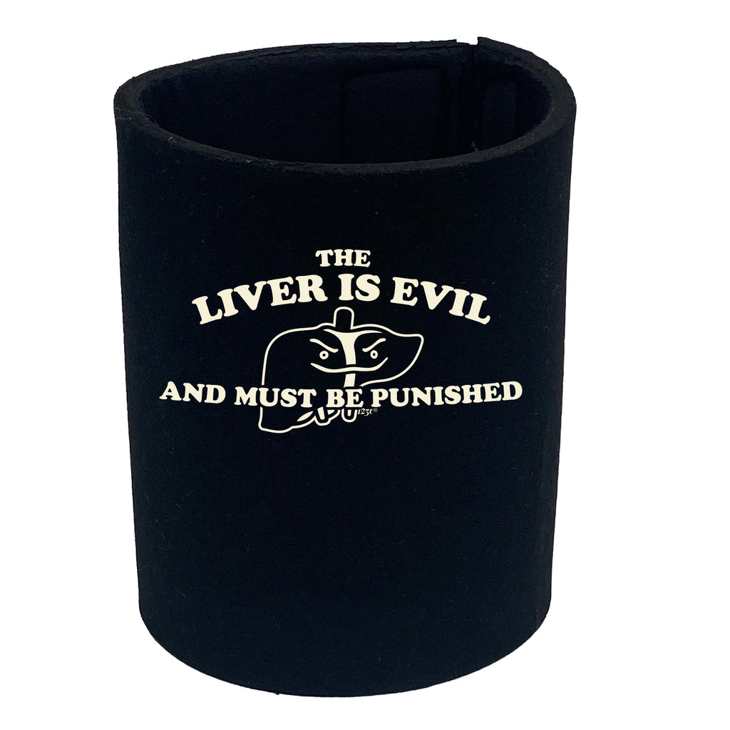 The Liver Is Evil And Must Be Punished - Funny Stubby Holder
