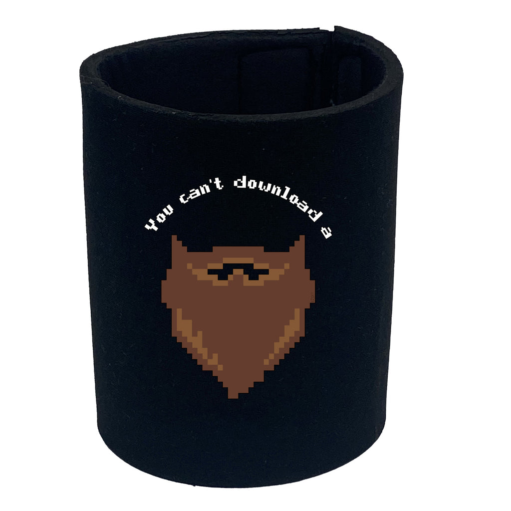 You Cant Download A Beard - Funny Stubby Holder